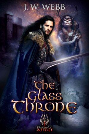 [The Legends of Ansu 04] • The Glass Throne (Legends of Ansu Book 4)